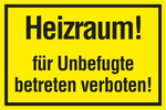 VERBOTSSCHILD Heizraum! für Unbefugte betreten verboten!