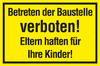 VERBOTSSCHILD Betreten der Baustelle verboten! Eltern haften für Ihre Kinder!