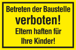 VERBOTSSCHILD Betreten der Baustelle verboten! Eltern haften für Ihre Kinder!