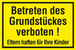 VERBOTSSCHILD Betreten des Grundstückes verboten! Eltern haften für Ihre Kinder