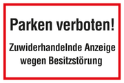 VERBOTSSCHILD Parken verboten!  Zuwiderhandelnde Anzeige wegen Besitzstörung