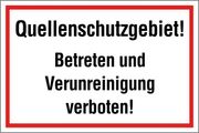 VERBOTSSCHILD Quellenschutzgebiet!  Betreten und Verunreinigung verboten!